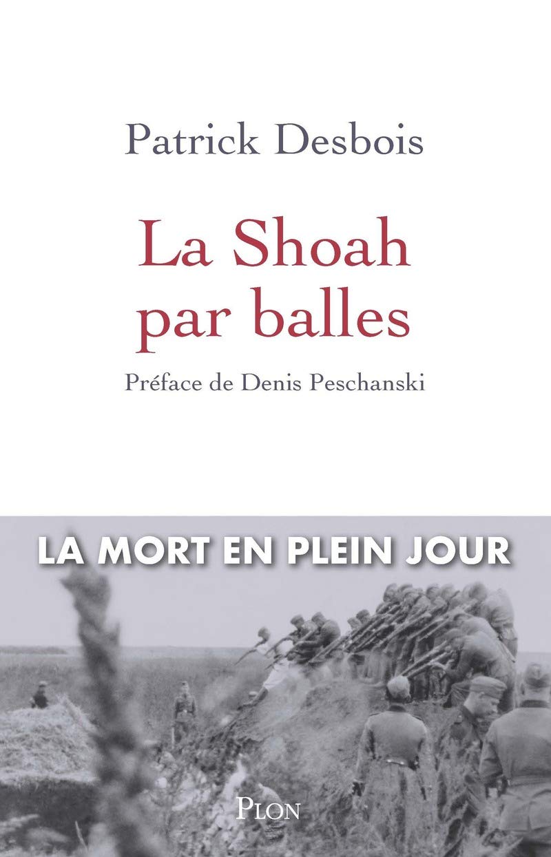 La Shoah Par Balles Le G Nocide Ciel Ouvert En Europe Orientale Cec